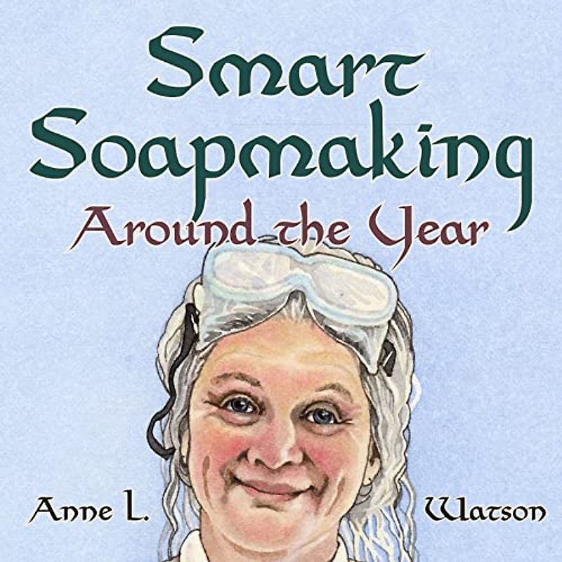 Smart Soapmaking Around the Year