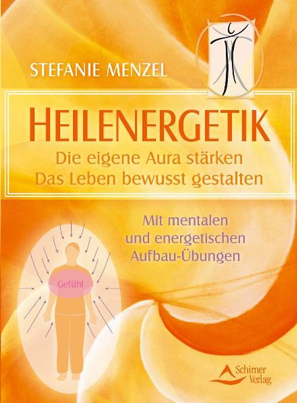 Heilenergetik. Emotions-Therapie zur Erlangung von Wohlergehen und Gesundheit