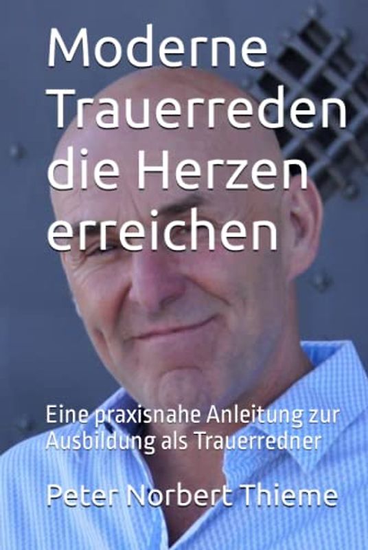 Moderne Trauerreden die Herzen erreichen: Eine praxisnahe Anleitung zur Ausbildung als Trauerredner