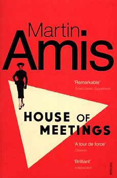 House of Meetings - Amis, Martin