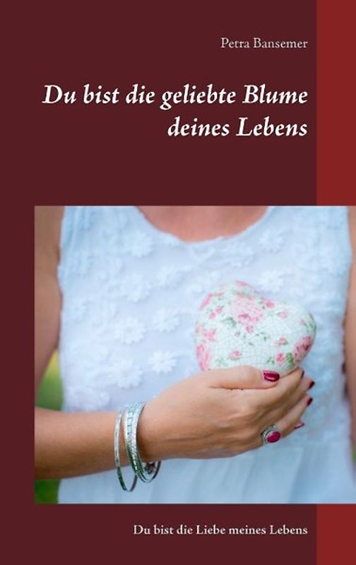 Du bist die geliebte Blume deines Lebens