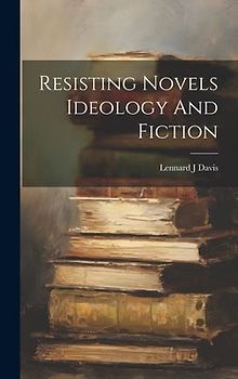 Resisting Novels Ideology And Fiction