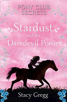 Stardust and the Daredevil Ponies (Pony Club Secrets) - Gregg, Stacy