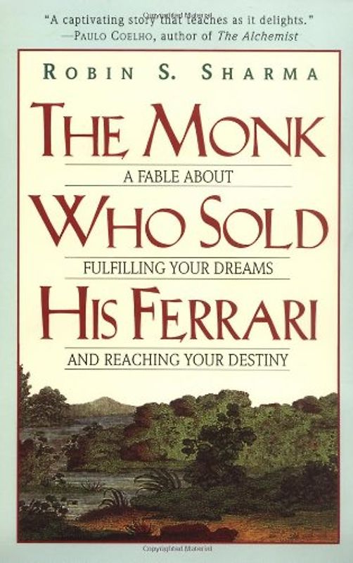 The Monk Who Sold His Ferrari: A Fable About Fulfilling Your Dreams & Reaching Your Destiny - Robin Sharma