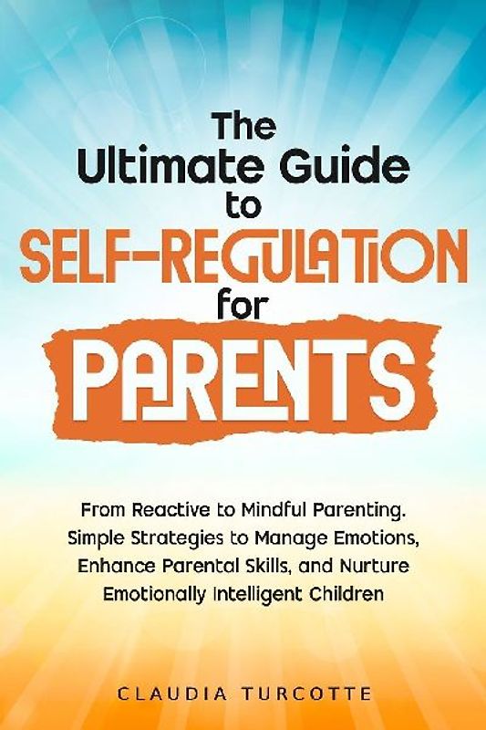 The Ultimate Guide to Self-Regulation for Parents