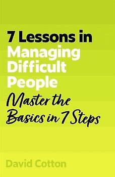 7 Lessons in Managing Difficult People