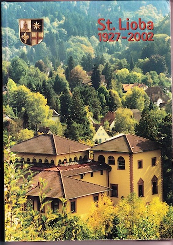 St. Lioba 1927-2002. Die Förderation der Benediktinerinnen von der heiligen Lioba