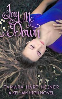 Lay Me Down (A Kellam High Novel, Band 1)