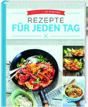Fertig in 30 Minuten"Rezepte für jeden Tag"