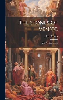 The Stones Of Venice: V.2, The Sea-stories