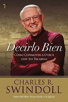 Decirlo Bien: Cómo Conmover a Otros Con Sus Palabras