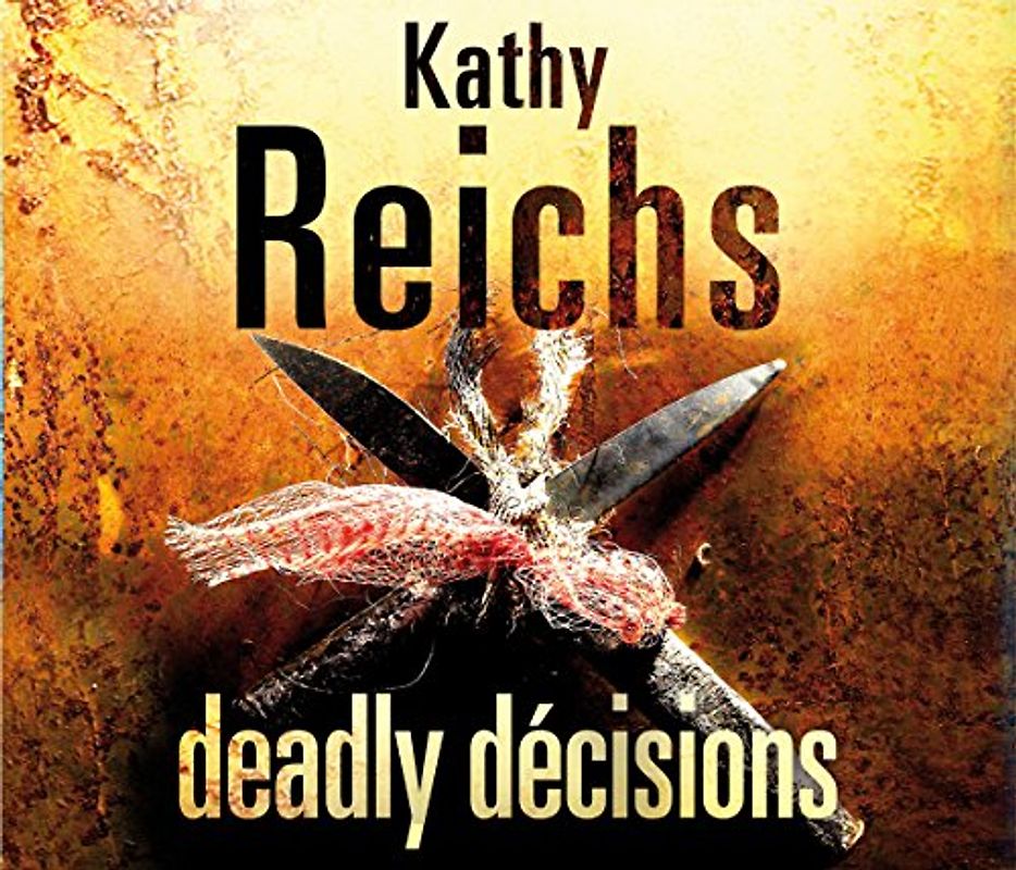 Deadly Decisions - Kathy Reichs