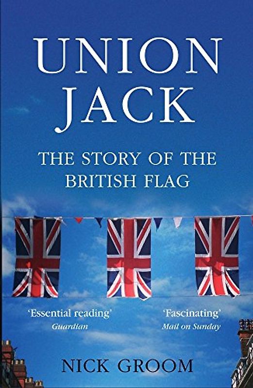 The Union Jack: The Story of the British Flag