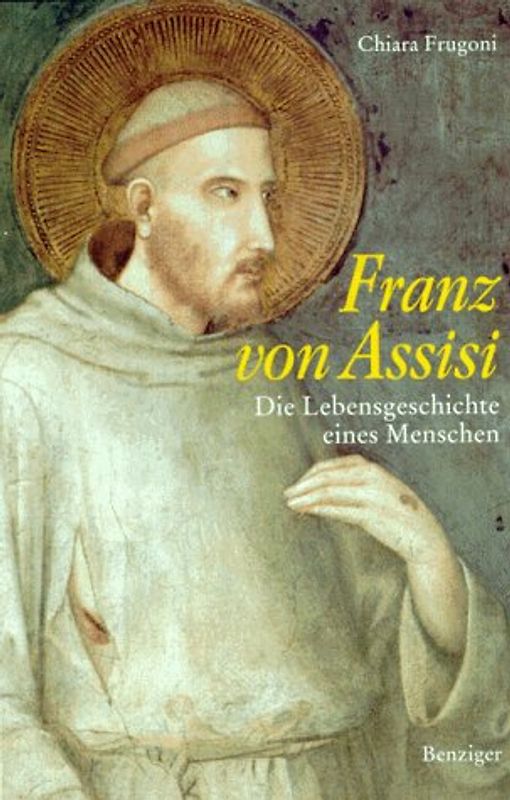 Franz von Assisi - Die Lebensgeschichte eines Menschen
