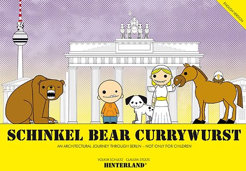 SCHINKEL BEAR CURRYWURST - An architectural journey through Berlin - Not only for children