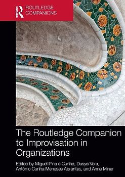 The Routledge Companion to Improvisation in Organizations