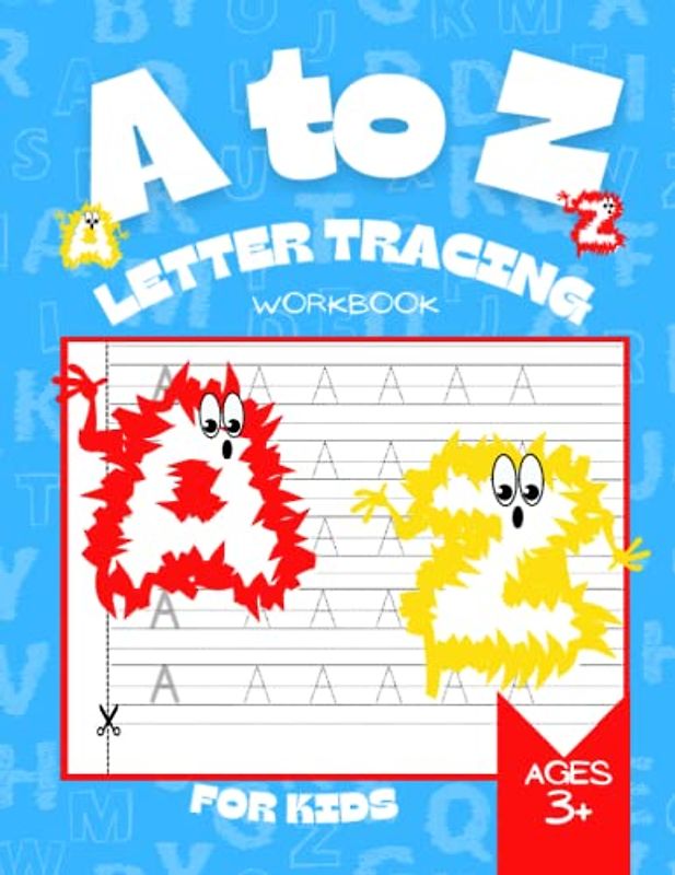 A to Z Letter Tracing Workbook for Kids: Learn to Trace Alphabet Letters For Kindergarten My First Learn to Trace Workbook Practice Home Schooling Materials