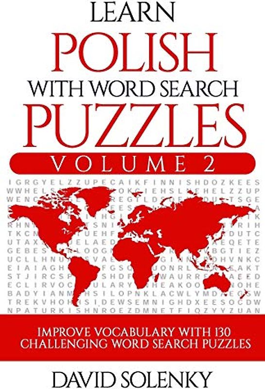 Learn Polish with Word Search Puzzles Volume 2: Learn Polish Language Vocabulary with 130 Challenging Bilingual Word Find Puzzles for All Ages