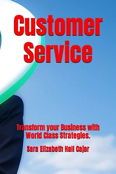 Customer Service: Transform your Business with World Class Strategies. (Servicio al cliente, Band 2)