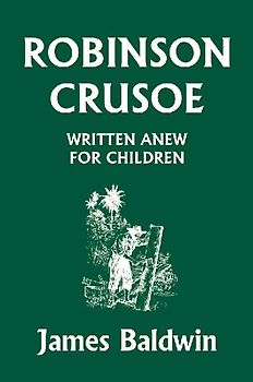 Robinson Crusoe Written Anew for Children (Yesterday's Classics)