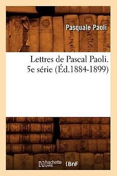 Lettres de Pascal Paoli. 5e Série (Éd.1884-1899)
