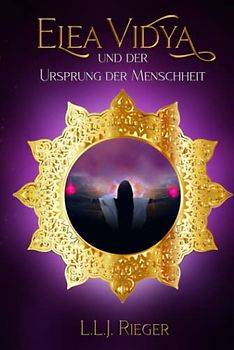 Elea Vidya und der Ursprung der Menschheit