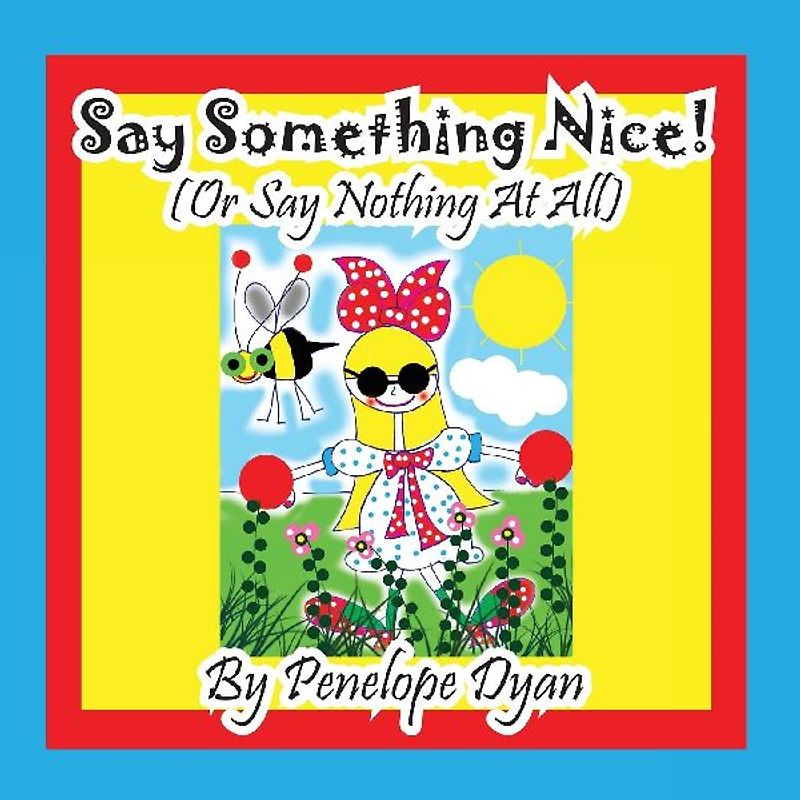 Say Something Nice! (Or Say Nothing At All)