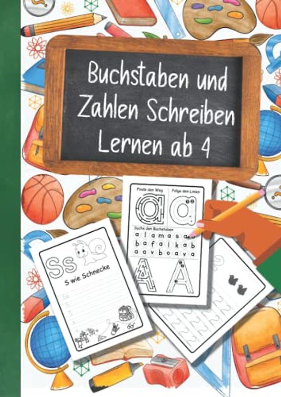Buchstaben Und Zahlen Schreiben Lernen Ab 4 Jahren: Erste Buchstaben Und Zahlen Schreiben Lernen Und Üben - Perfekt Geeignet Für Kinder Ab 4 Jahren - Spielend einfach lernen