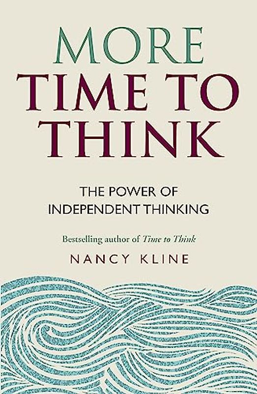 More Time to Think: The power of independent thinking
