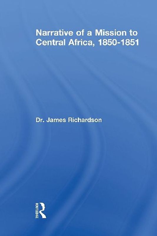 Narrative of a Mission to Central Africa, 1850-1851