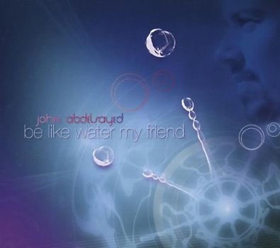 Abdelsayed,John - Be Like Water My Friend