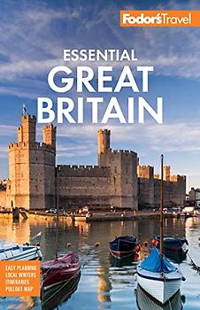 Fodor's Essential Great Britain: with the Best of England, Scotland & Wales (Fodor's Travel Guide)