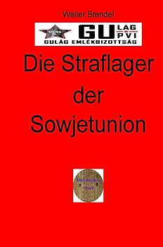 Zeitgeschichte / Die Straflager der Sowjetunion