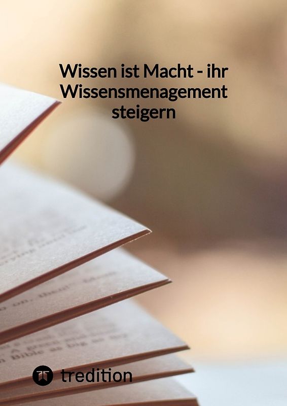 Wissen ist Macht - ihr Wissensmenagement steigern