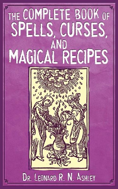 The Complete Book of Spells, Curses, and Magical Recipes