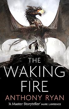 The Waking Fire: Book One of Draconis Memoria - Anthony Ryan [Softcover]