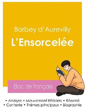 Réussir son Bac de français 2026 : Analyse du roman L'Ensorcelée de Barbey d'Aurevilly