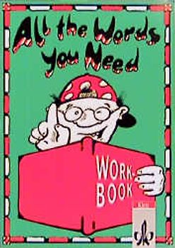 All the words you need. Englischer Grundwortschatz zum Nachschlagen und Lernen / Workbook
