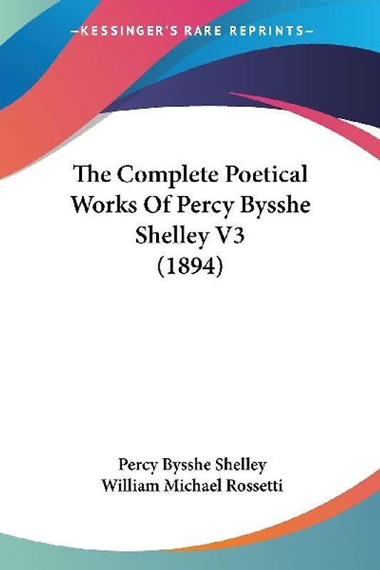 The Complete Poetical Works Of Percy Bysshe Shelley V3 (1894)