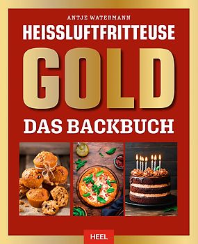 Heißluftfritteuse GOLD Das Backbuch