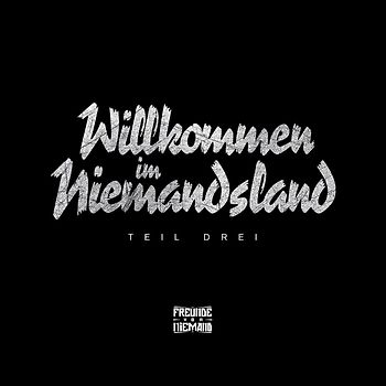 Freunde Von Niemand - Willkommen im Niemandsland (Teil 3)