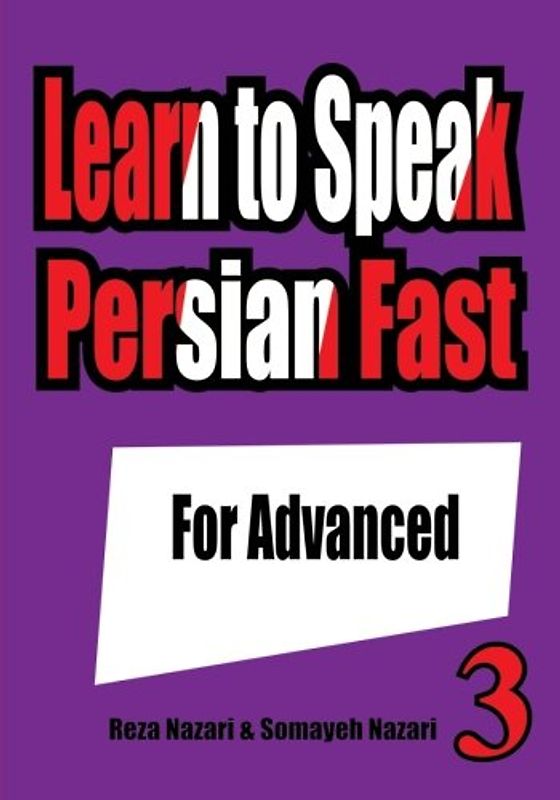 Learn to Speak Persian Fast: For Advanced