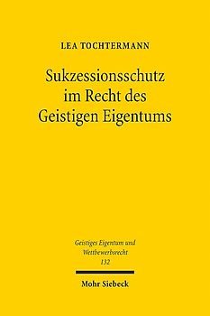 Sukzessionsschutz im Recht des Geistigen Eigentums