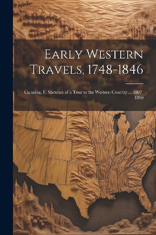 Early Western Travels, 1748-1846