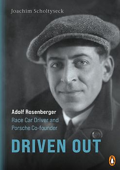 Driven Out - Adolf Rosenberger – Race Car Driver and Porsche Co-founder