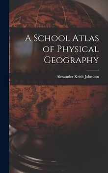 A School Atlas of Physical Geography