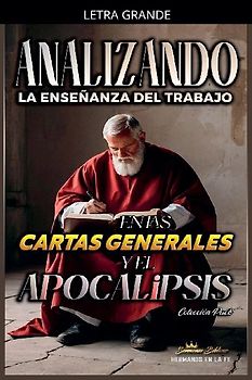 Analizando la Enseñanza del Trabajo en las Cartas Generales y el Apocalipsis