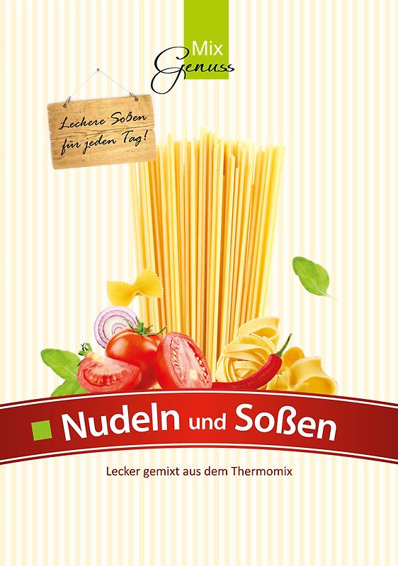 Nudeln und Soßen. Lecker gemixt aus dem Thermomix