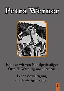 Können wir von Nobelpreisträger Otto H. Warburg noch lernen?
