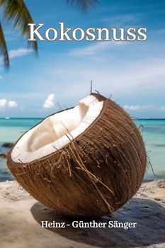 Kokosnuss: Eine Reise durch die Geschichte, den Anbau und die Verwendung der tropischen Steinfrucht